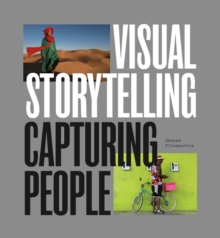Image for Visual Storytelling : The Art of Documentary Photography