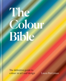 Image for The colour bible  : the definitive guide to colour in art and design