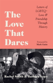 Image for The love that dares  : letters of LGBTQ+ love & friendship through history
