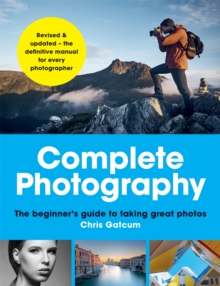 Image for Complete Photography : The beginner's guide to taking great photos