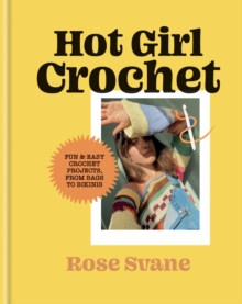 Hot Girl Crochet: Fun & easy crochet projects, from bags to bikinis