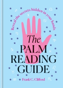 Image for The Palm Reading Guide : Reveal the secrets of the tell tale hand