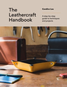 Image for The leathercraft handbook  : 20 unique projects for complete beginners