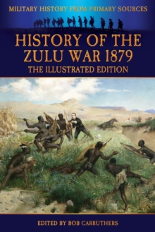 Image for History of the Zulu War 1879 - The Illustrated Edition