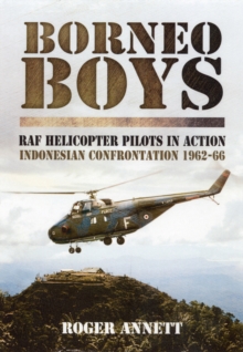 Image for Borneo Boys: RAF Helicopter Pilots in Action - Indonesia Confrontation 1962-66