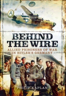 Image for Behind the wire  : allied prisoners of war in Hitler's Germany
