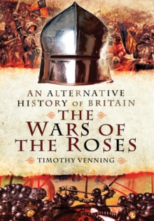Image for An alternative history of Britain: The War of the Roses