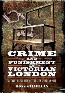Image for Crime and Punishment in Victorian London: A Street-Level View of London's Underworld