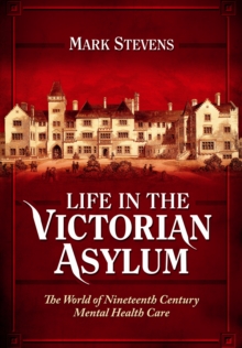 Life in the Victorian Asylum