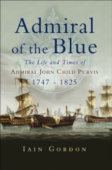 Image for Admiral of the blue: the life and times of Admiral John Child Purvis, 1747-1825