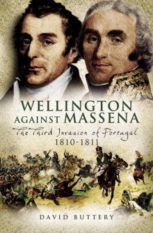 Image for Wellington against Massena: the third invasion of Portugal, 1810-1811