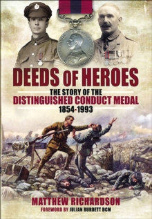 Image for Deeds of heroes: the story of the Distinguished Conduct Medal, 1845-1993
