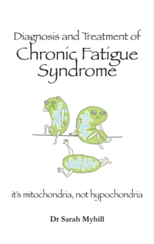 Image for Diagnosis and treatment of chronic fatigue syndrome  : it's mitochondria, not hypochondria