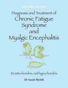Image for Diagnosis and treatment of chronic fatigue syndrome and myalgic encephalitis  : it's mitochondria, not hypochondria