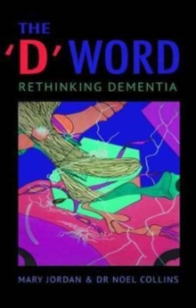Image for The 'D' Word : Rethinking Dementia
