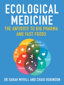 Image for Ecological Medicine : The Antidote to Big Pharma and Fast Food