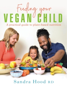 Image for Feeding Your Vegan Child: A Practical Guide to Plant-Based Nutrition