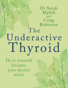 Image for The Underactive Thyroid : Do it yourself because your doctor won't