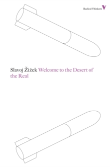 Image for Welcome to the desert of the real  : five essays on September 11 and related dates