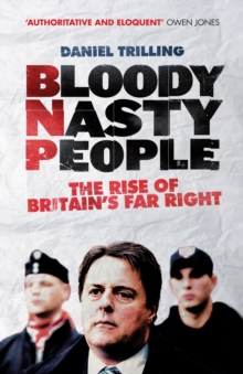 Bloody Nasty People: The Rise of Britain’s Far Right