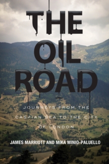 The Oil Road: Journeys from the Caspian Sea to the City of London