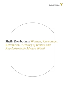 Image for Women, resistance and revolution  : a history of women and revolution in the modern world
