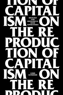 On the Reproduction of Capitalism: Ideology and Ideological State Apparatuses