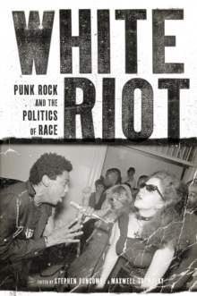 Image for White riot: punk rock and the politics of race
