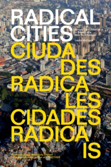 Image for Radical cities  : across Latin America in search of a new architecture