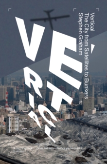 Image for Vertical  : the city from satellites to bunkers