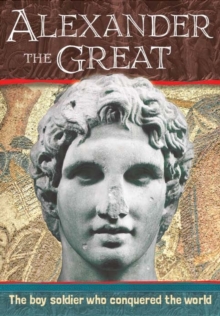 Image for Alexander the Great  : the boy soldier who conquered the world