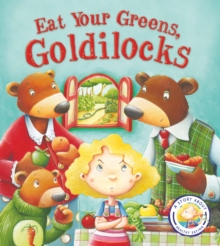 Image for Eat your greens, Goldilocks
