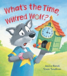 Image for Storytime: What's the Time, Wilfred Wolf?