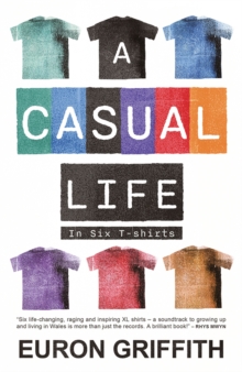 A Casual Life: In Six T-Shirts