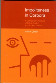 Image for Impoliteness in Corpora : A Comparative Analysis of British English and Spoken Turkish