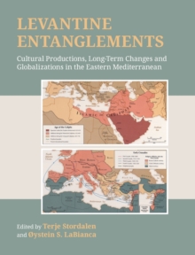 Image for Levantine entanglements  : cultural productions, long-term changes and globalizations in the Eastern Mediterranean