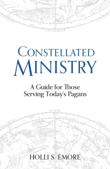 Constellated Ministry: A Guide for Those Serving Today’s Pagans