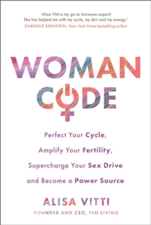 Image for WomanCode: perfect your cycle, amplify your fertility, supercharge your sex drive, and become a power source
