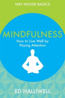 Image for Mindfulness  : how to live well by paying attention