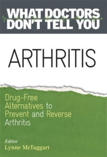 Arthritis: Drug-Free Alternatives to Prevent and Reverse Arthritis