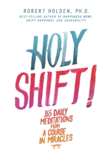 Image for Holy shift!  : 365 daily meditations from A course in miracles