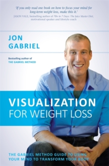 Image for Visualization for weight loss  : the Gabriel Method guide to using your mind to transform your body