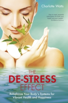Image for The de-stress effect: rebalance your body's systems for vibrant health and happiness