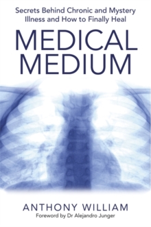 Image for Medical Medium  : secrets behind chronic and mystery illness and how to finally heal