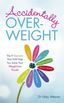 Image for Accidentally overweight : the 9 elements that will help you solve your weight-loss puzzle