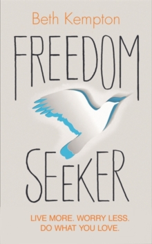 Freedom Seeker: Live More. Worry Less. Do What You Love.