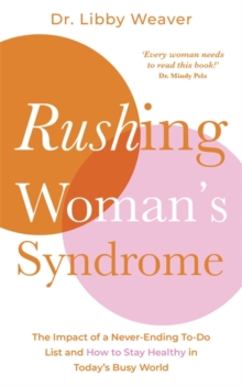 Image for Rushing woman's syndrome  : the impact of a never-ending to-do list and how to stay healthy in today's busy world