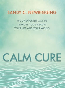 Image for Calm cure  : heal the hidden conflicts causing health conditions and persistent life problems