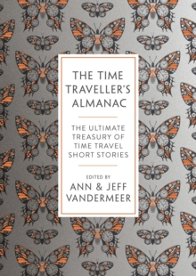 Image for The time traveller's almanac: the ultimate treasury of time travel fiction - brought to you from the future