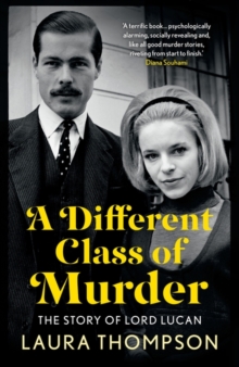 Image for A different class of murder  : the story of Lord Lucan
